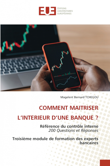 COMMENT MAITRISER L’INTERIEUR D’UNE BANQUE ?