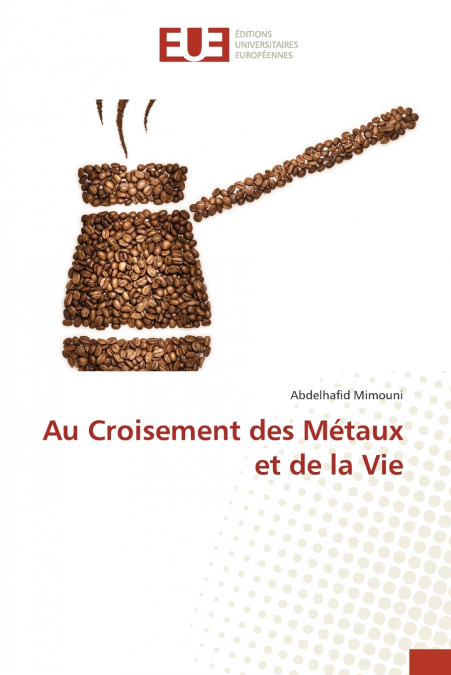 Au Croisement des Métaux et de la Vie
