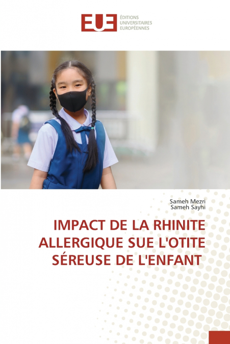IMPACT DE LA RHINITE ALLERGIQUE SUE L’OTITE SÉREUSE DE L’ENFANT
