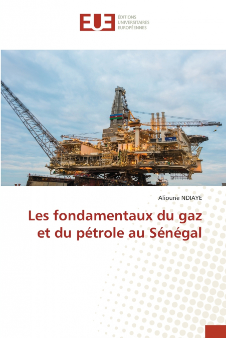 Les fondamentaux du gaz et du pétrole au Sénégal