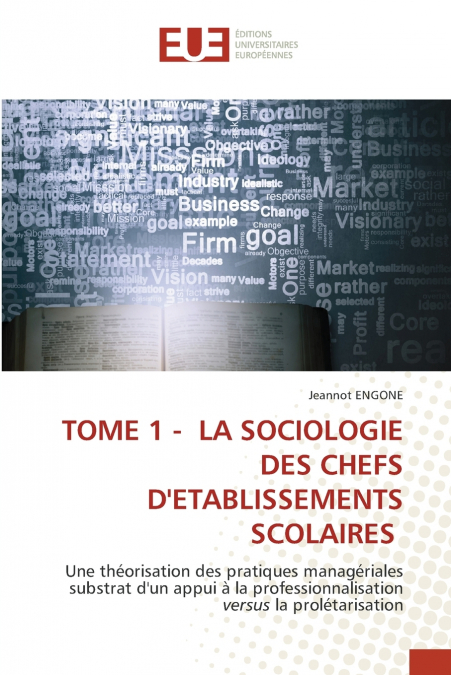 TOME 1 - LA SOCIOLOGIE DES CHEFS D’ETABLISSEMENTS SCOLAIRES