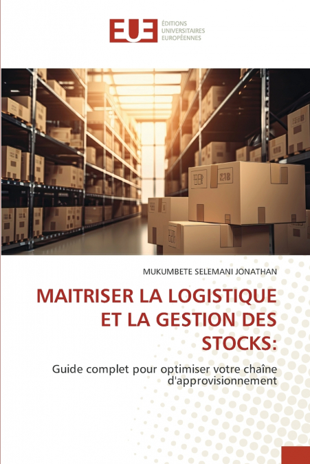 MAITRISER LA LOGISTIQUE ET LA GESTION DES STOCKS