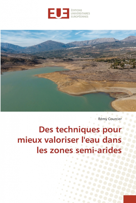 Des techniques pour mieux valoriser l’eau dans les zones semi-arides
