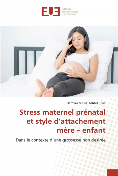 Stress maternel prénatal et style d’attachement mère - enfant