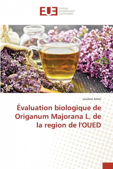 Évaluation biologique de Origanum Majorana L. de la region de l’OUED