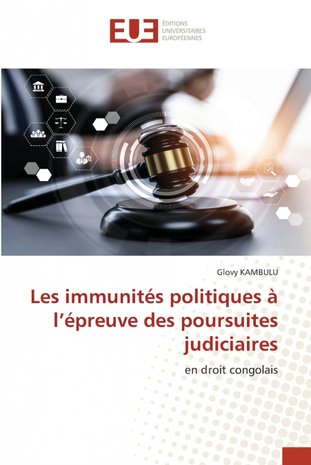 Les immunités politiques à l’épreuve des poursuites judiciaires