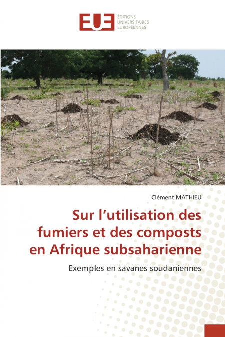 Sur l’utilisation des fumiers et des composts en Afrique subsaharienne
