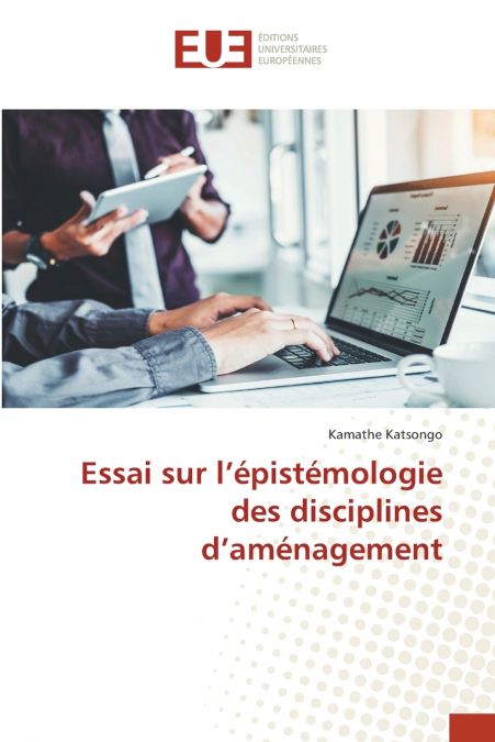 Essai sur l’épistémologie des disciplines d’aménagement