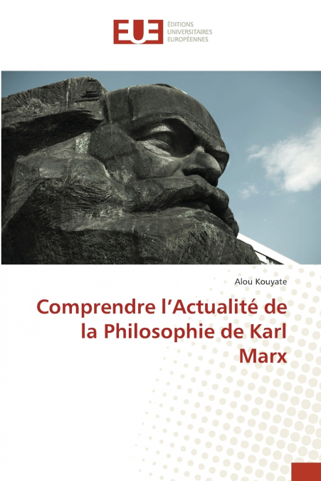 Comprendre l’Actualité de la Philosophie de Karl Marx