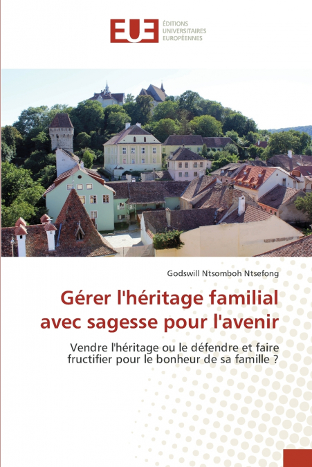 Gérer l’héritage familial avec sagesse pour l’avenir
