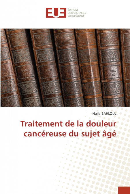Traitement de la douleur cancéreuse du sujet âgé