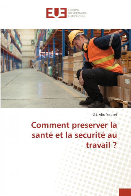 Comment preserver la santé et la securité au travail ?