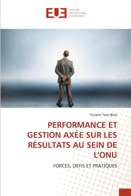 PERFORMANCE ET GESTION AXÉE SUR LES RÉSULTATS AU SEIN DE L’ONU