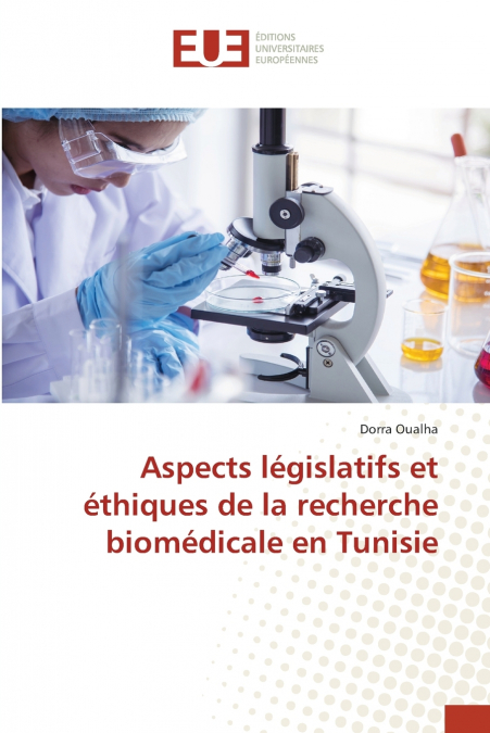 Aspects législatifs et éthiques de la recherche biomédicale en Tunisie