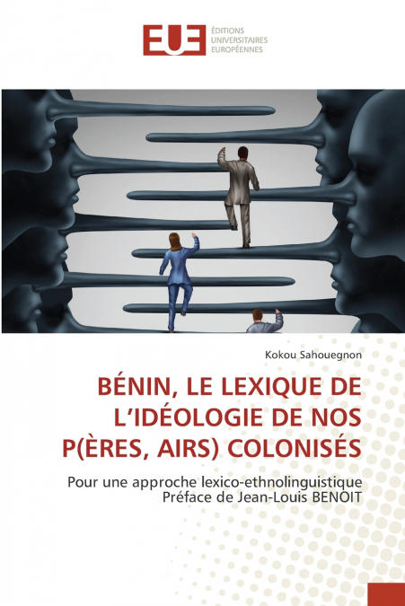 BÉNIN, LE LEXIQUE DE L’IDÉOLOGIE DE NOS P(ÈRES, AIRS) COLONISÉS