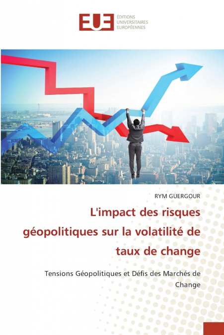 L’impact des risques géopolitiques sur la volatilité de taux de change