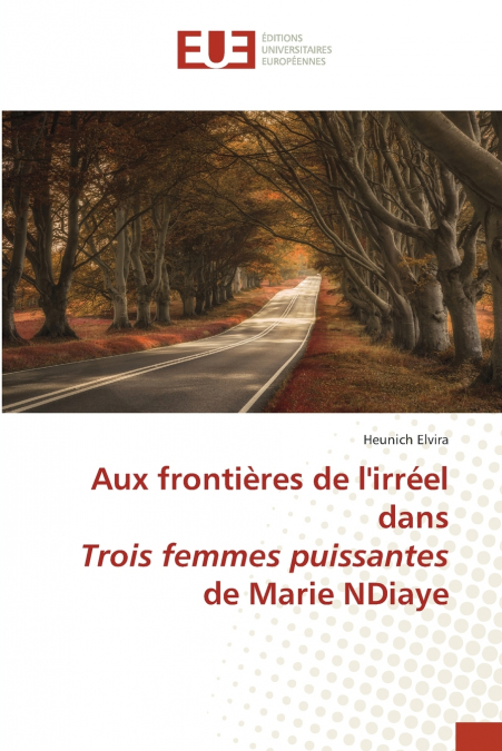 Aux frontières de l’irréel dans Trois femmes puissantes de Marie NDiaye