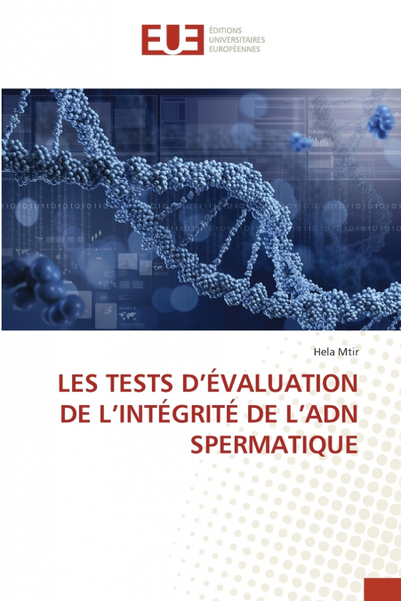 LES TESTS D’ÉVALUATION DE L’INTÉGRITÉ DE L’ADN SPERMATIQUE