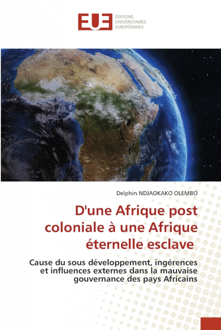 D’une Afrique post coloniale à une Afrique éternelle esclave