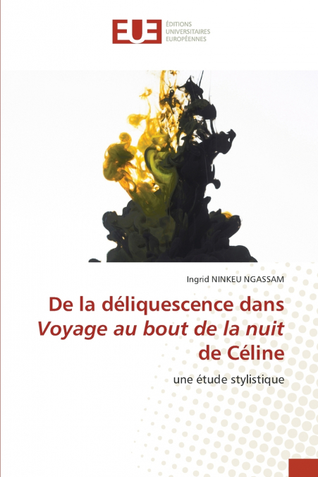 De la déliquescence dans Voyage au bout de la nuit de Céline