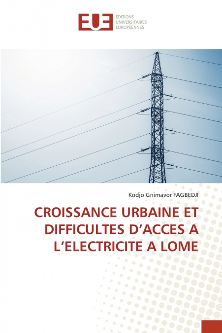 CROISSANCE URBAINE ET DIFFICULTES D’ACCES A L’ELECTRICITE A LOME