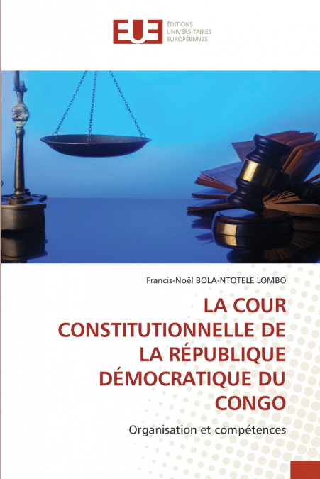 LA COUR CONSTITUTIONNELLE DE LA RÉPUBLIQUE DÉMOCRATIQUE DU CONGO