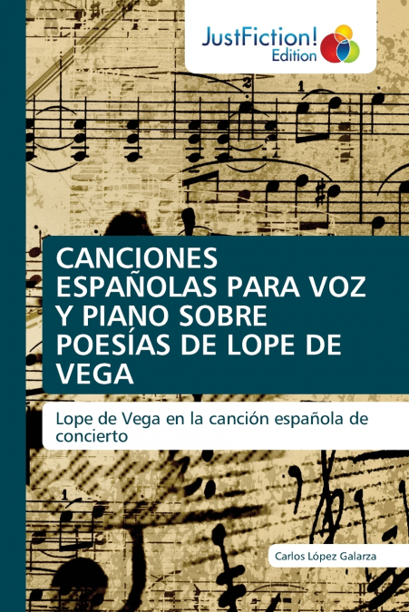 CANCIONES ESPAÑOLAS PARA VOZ Y PIANO SOBRE POESÍAS DE LOPE DE VEGA