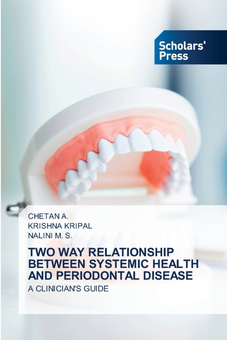 TWO WAY RELATIONSHIP BETWEEN SYSTEMIC HEALTH AND PERIODONTAL DISEASE
