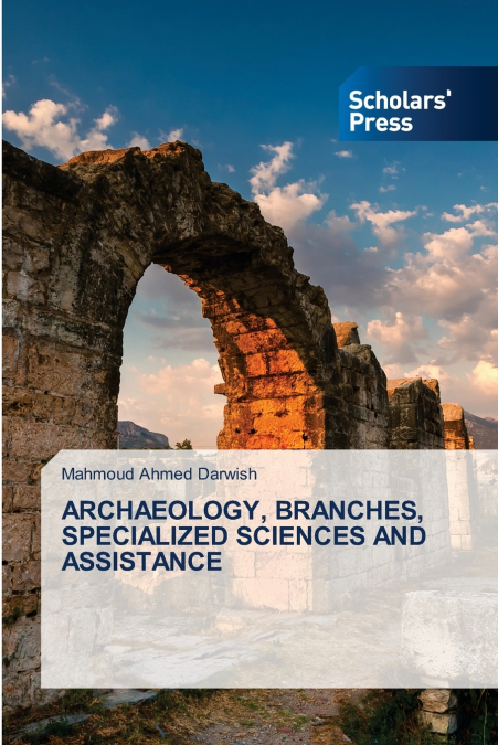 ARCHAEOLOGY, BRANCHES, SPECIALIZED SCIENCES AND ASSISTANCE