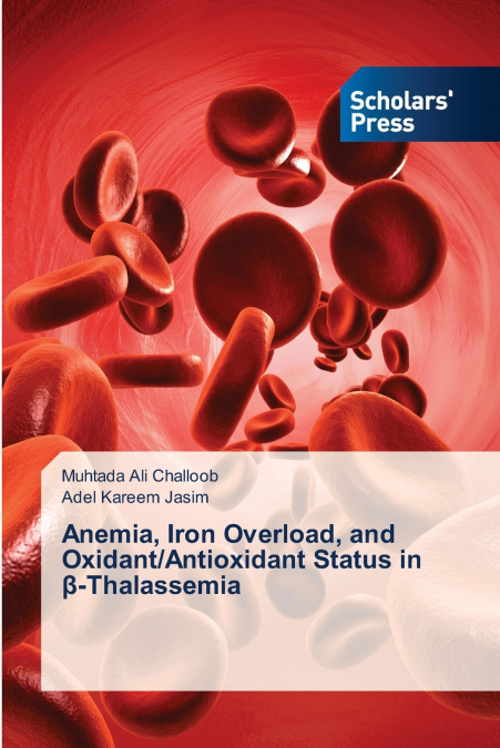 Anemia, Iron Overload, and Oxidant/Antioxidant Status in β-Thalassemia
