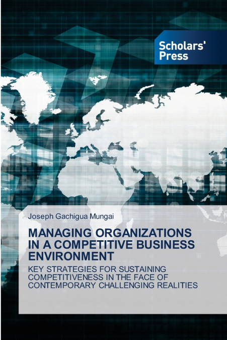 MANAGING ORGANIZATIONS IN A COMPETITIVE BUSINESS ENVIRONMENT