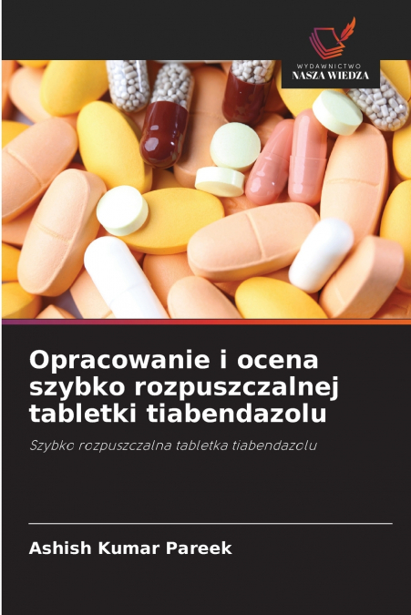 Opracowanie i ocena szybko rozpuszczalnej tabletki tiabendazolu