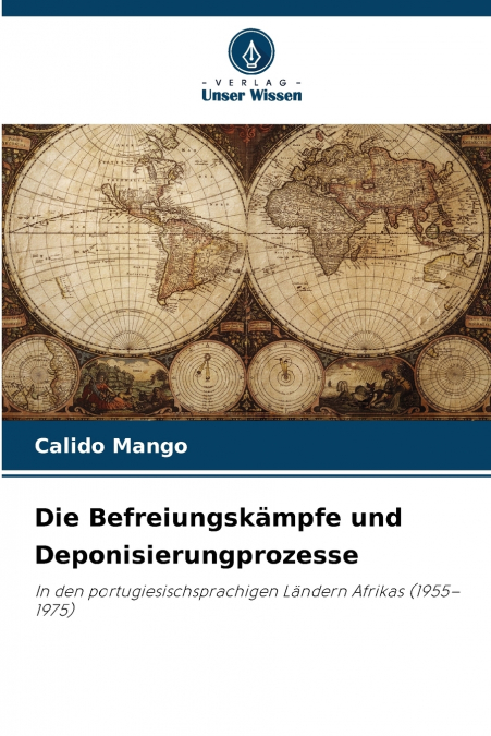 Die Befreiungskämpfe und Deponisierungprozesse