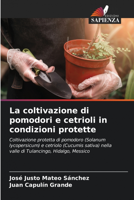 La coltivazione di pomodori e cetrioli in condizioni protette