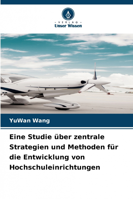 Eine Studie über zentrale Strategien und Methoden für die Entwicklung von Hochschuleinrichtungen