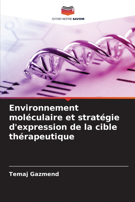 Environnement moléculaire et stratégie d’expression de la cible thérapeutique