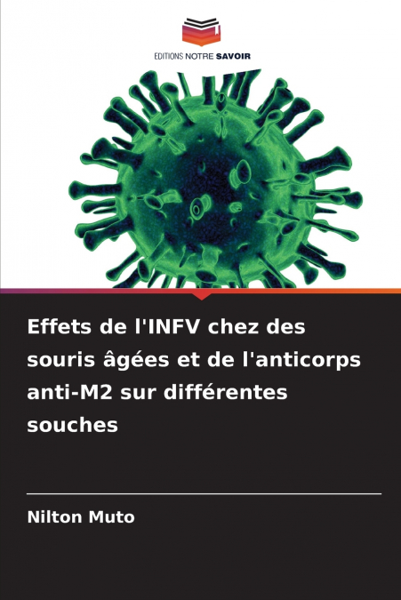 Effets de l’INFV chez des souris âgées et de l’anticorps anti-M2 sur différentes souches