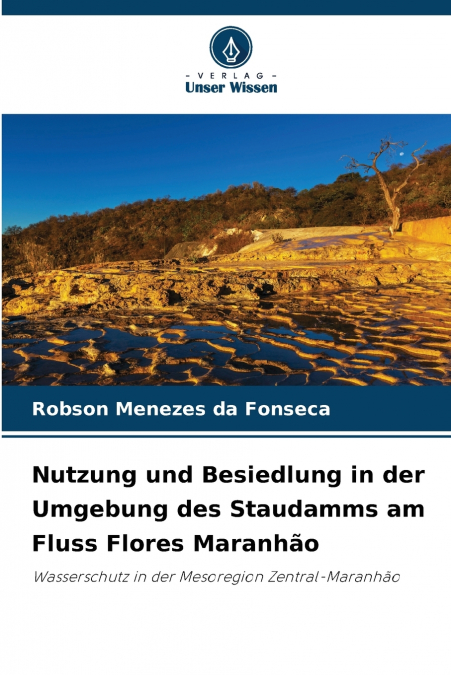 Nutzung und Besiedlung in der Umgebung des Staudamms am Fluss Flores Maranhão