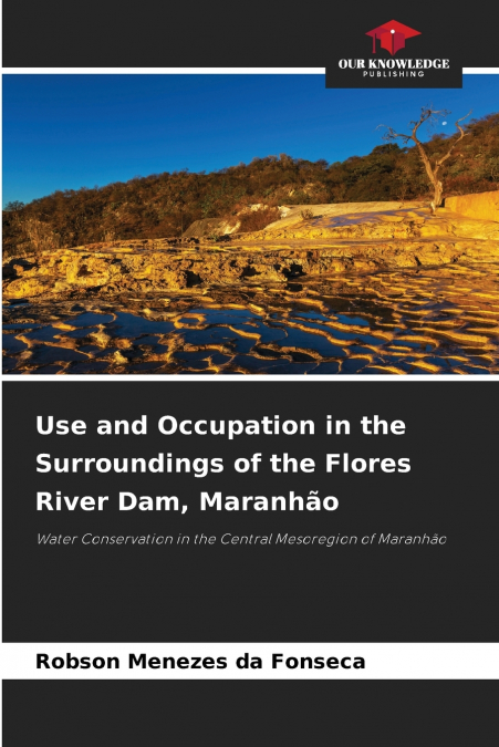 Use and Occupation in the Surroundings of the Flores River Dam, Maranhão