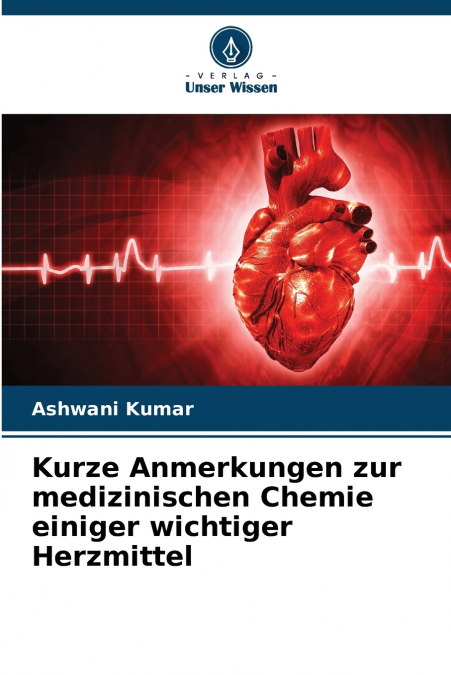 Kurze Anmerkungen zur medizinischen Chemie einiger wichtiger Herzmittel