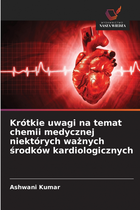 Krótkie uwagi na temat chemii medycznej niektórych ważnych środków kardiologicznych