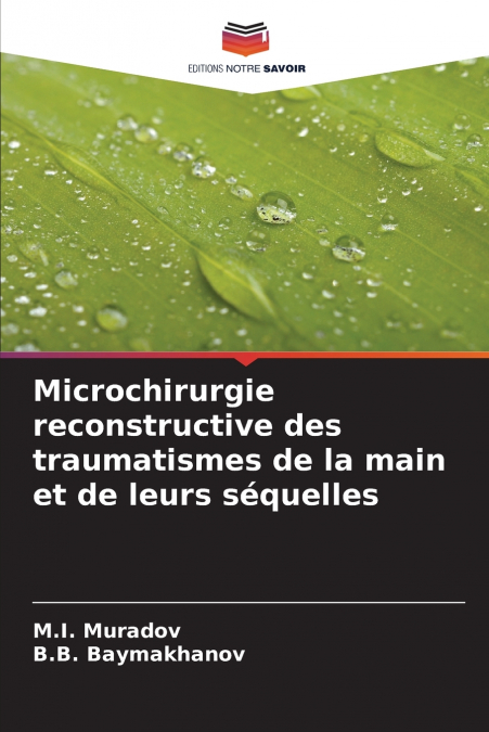 Microchirurgie reconstructive des traumatismes de la main et de leurs séquelles