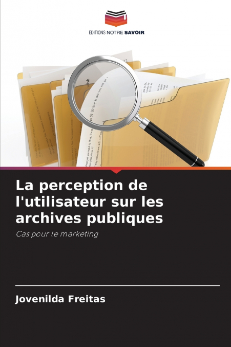 La perception de l’utilisateur sur les archives publiques