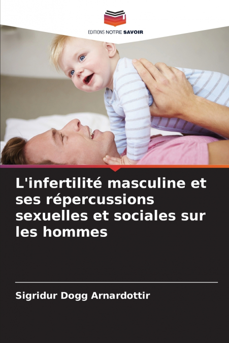 L’infertilité masculine et ses répercussions sexuelles et sociales sur les hommes