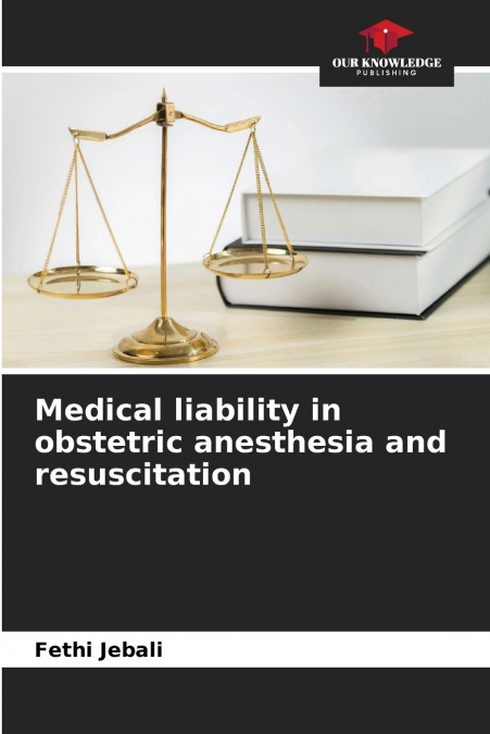 Medical liability in obstetric anesthesia and resuscitation