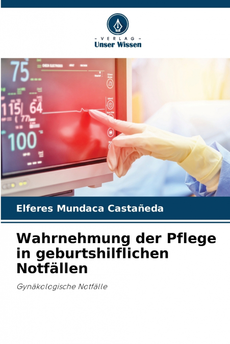 Wahrnehmung der Pflege in geburtshilflichen Notfällen