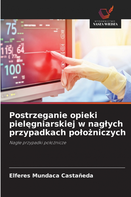 Postrzeganie opieki pielęgniarskiej w nagłych przypadkach położniczych
