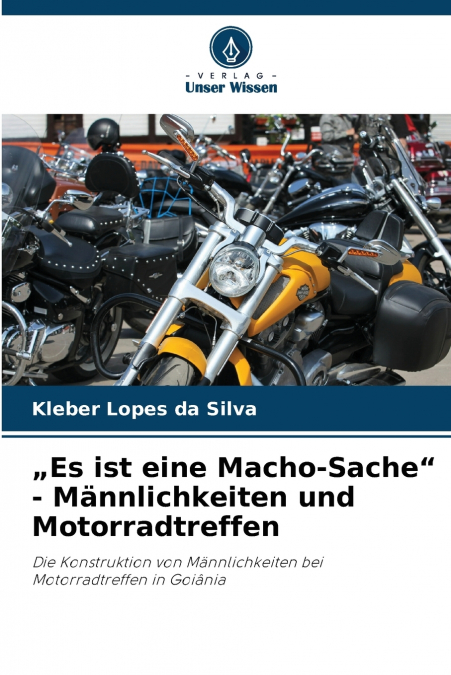 „Es ist eine Macho-Sache' - Männlichkeiten und Motorradtreffen
