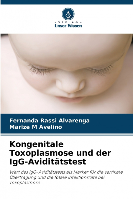 Kongenitale Toxoplasmose und der IgG-Aviditätstest