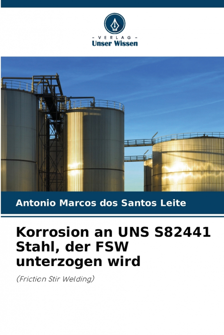Korrosion an UNS S82441 Stahl, der FSW unterzogen wird